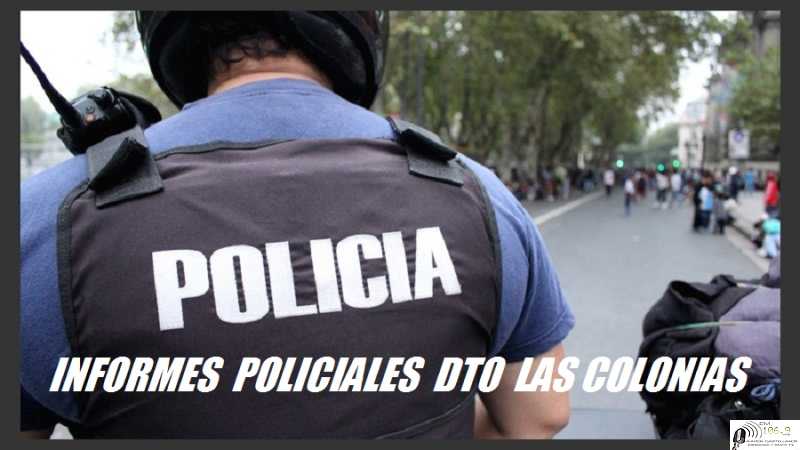 Policiales 3 informes de este fin de semana Dto Las Colonias