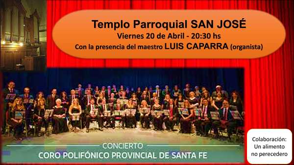 Viernes 20 de abril El Coro Polifónico  Provincial de Santa Fe, con la presencia  del maestro organista Luis Caparra en templo Col San José