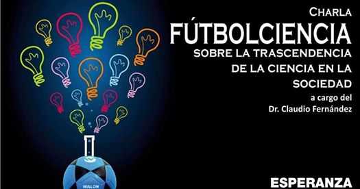  Viernes 3 Agosto 10:00 Fútbolciencia charla a cargo del Dr Claudio Fernandez en Esperanza