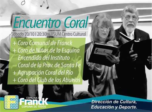 Franck sábado 20 de Octubre,  20:30hs., los esperamos en el SUM del Centro Cultural, para compartir juntos, la presentación del Coro Comunal de Franck.