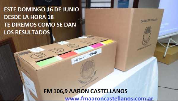 Domingo 16 junio mesa a mesa daremos los resultados electorales FM106,9 AARÓN CASTELLANOS