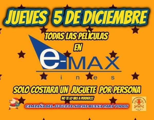 Jueves 5 Dic llevando juguete a beneficio Bomberos para distribuir ingresas gratis a ver cualquier película en  e-max Cine
