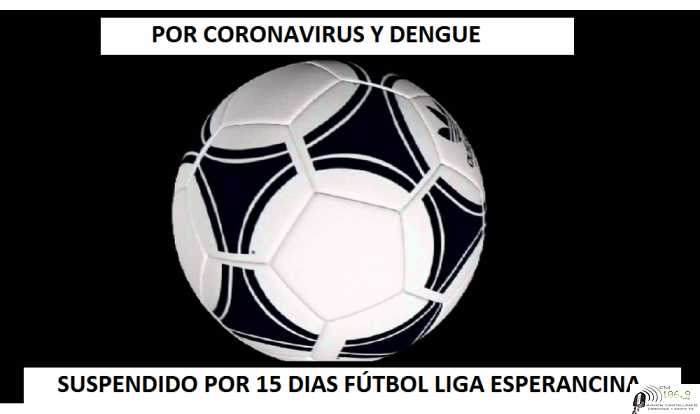 LIGA ESPERANCINA DE FÚTBOL SUSPENDIÓ POR 15 DIAS LA ACTIVIDAD 