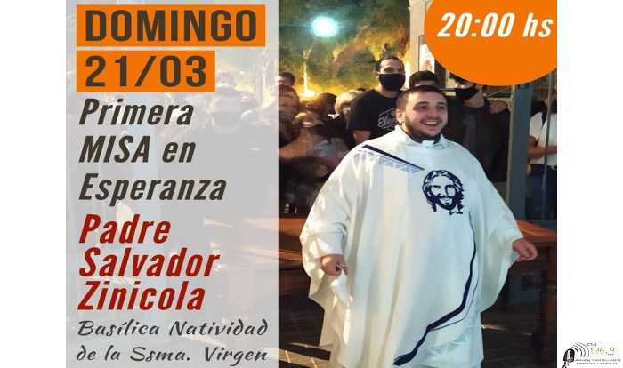 Este domingo celebra su 1° misa a las 20 hs en Esperanza Salvador Zinicola en la Basilica