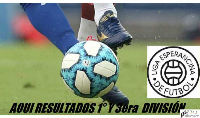 Encuentre aquí resultados 3era y 1° Div Fecha 2 Liga Esperancina de Fútbol MIERCOLES 14/4/2021