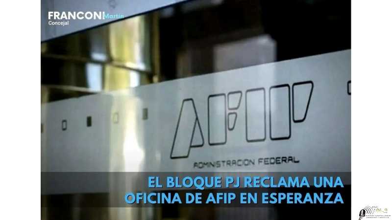 Concejales del P.J solicitan regreso de la Agencia de AFIP en Esperanza