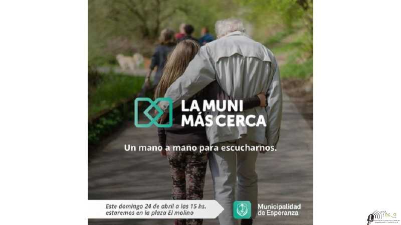 La Muni mas cerca, Un mano a mano para escucharnos.Este domingo 15 hs. Plaza El Molino. Propuestas, música, entretenimientos