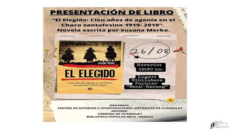26 agosto presentan“ El Elegido: Cien años de agonía en el Chaco santafesino 1919- 2019” novela escrita por Susana Merke.