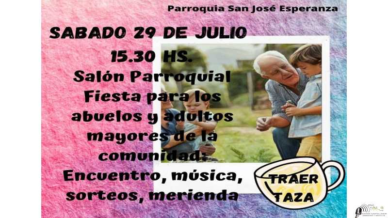 Parroquia San José de Esperanza, invita a los abuelos y adultos mayores a celebrar su día sábado 29 de julio, 15 hs