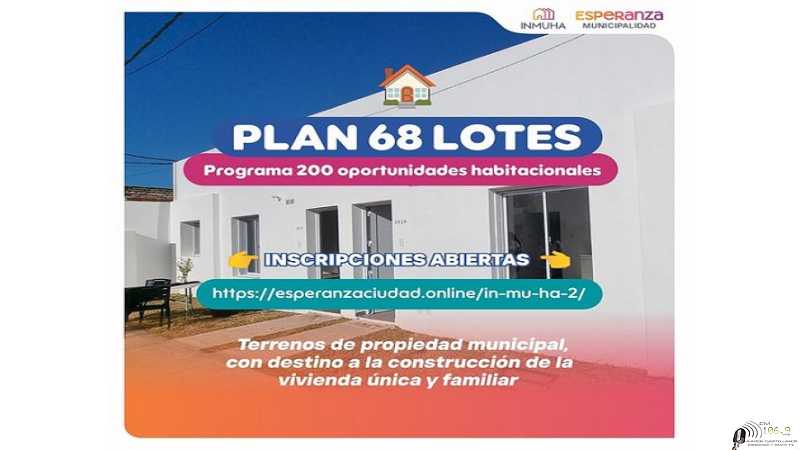 Seguimos cumpliendo el sueño de la casa propia Se encuentran abiertas las inscripciones al PLAN 68 LOTES.